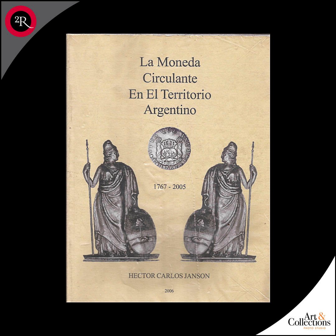 LA MONEDA CIRCULANTE EN EL TERRITORIO ARGENTINO 1767-2005