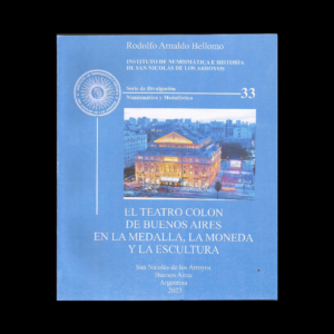 EL TEATRO  COLON DE BUENOS AIRES EN LA MEDALLA,LA MONEDA Y LA ESCULTURA